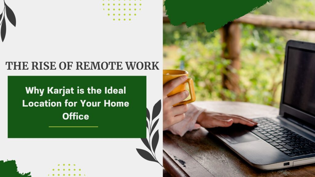 The Rise of Remote Work: Why Karjat is the Ideal Location for Your Home Office