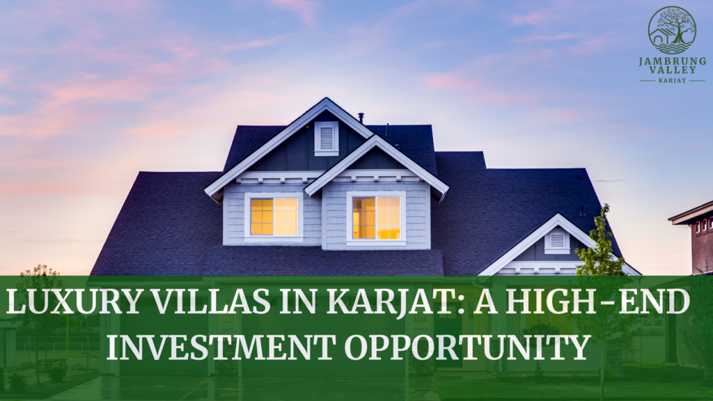 Luxury Villas in Karjat: A High-End Investment Opportunity