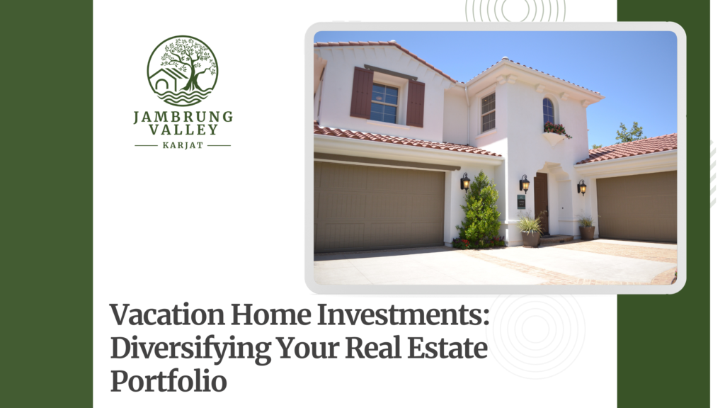 Vacation Home Investments: Diversifying Your Real Estate Portfolio