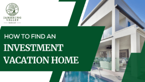 How to Find an Investment Vacation Home