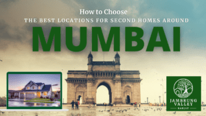 How to Choose the Best Locations for Second Homes Around Mumbai