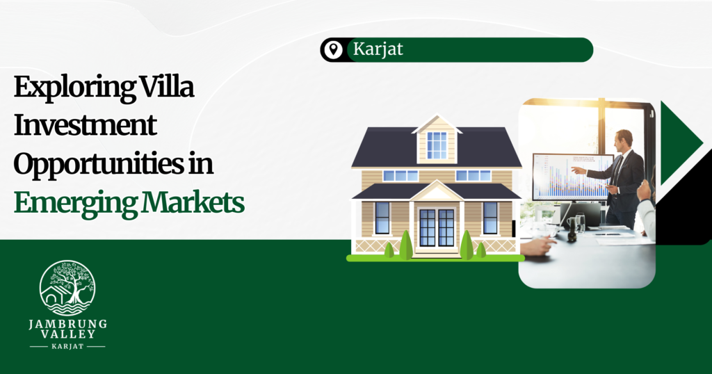 Exploring Villa Investment Opportunities in Emerging Markets