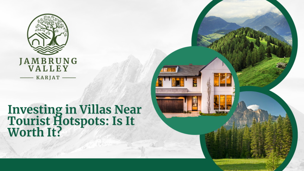 Investing in Villas Near Tourist Hotspots: Is It Worth It?