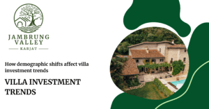 How demographic shifts affect villa investment trends