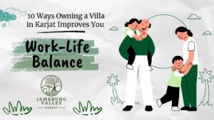 10 Ways Owning a Villa in Karjat Improves Your Work-Life Balance