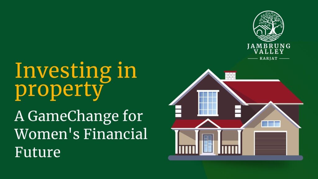 Investing in Property: A Game-Change for Women's Financial Future