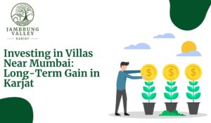 Investing in Villas Near Mumbai: Long-Term Gain in Karjat