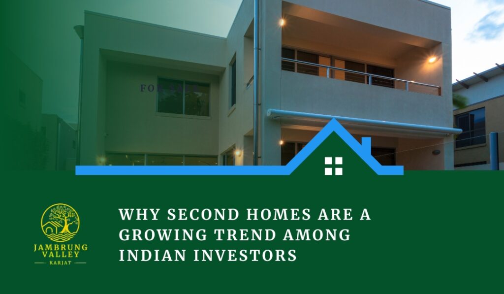 Why Second Homes Are a Growing Trend Among Indian Investors