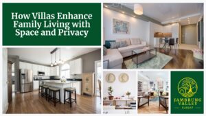 How Villas Enhance Family Living with Space and Privacy