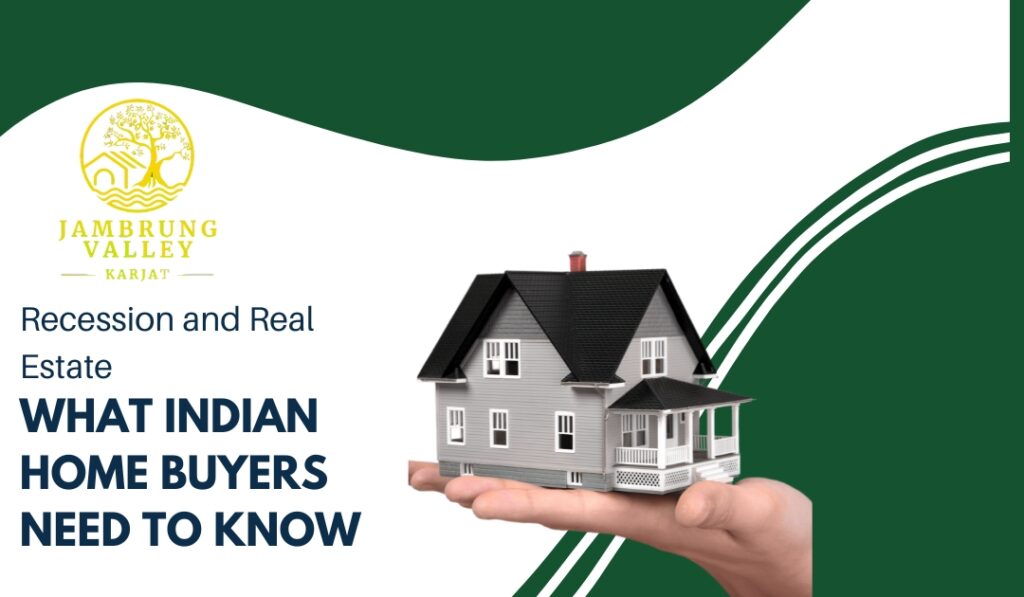 Recession and Real Estate: What Indian Home Buyers Need to Know