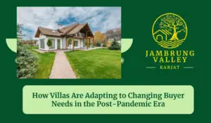 How Villas Are Adapting to Changing Buyer Needs in the Post-Pandemic Era