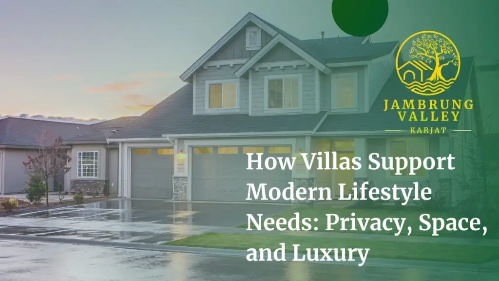 How Villas Support Modern Lifestyle Needs: Privacy, Space, and Luxury