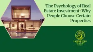 The Psychology of Real Estate Investment: Why People Choose Certain Properties