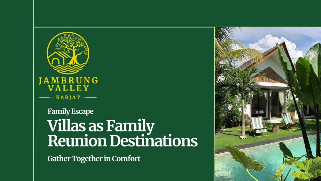 Villas as Family Reunion Destinations