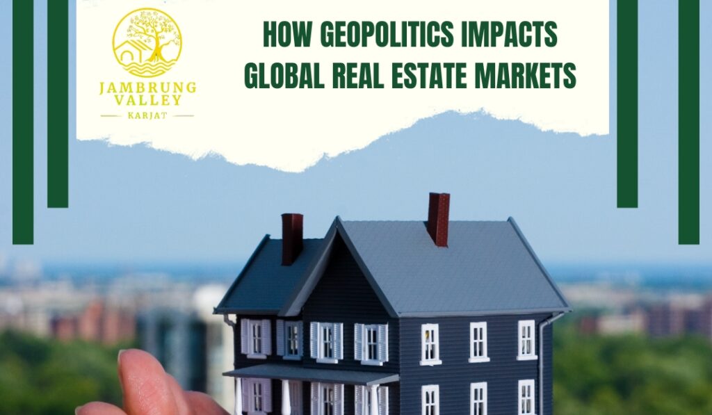 How Geopolitics Impacts Global Real Estate Markets