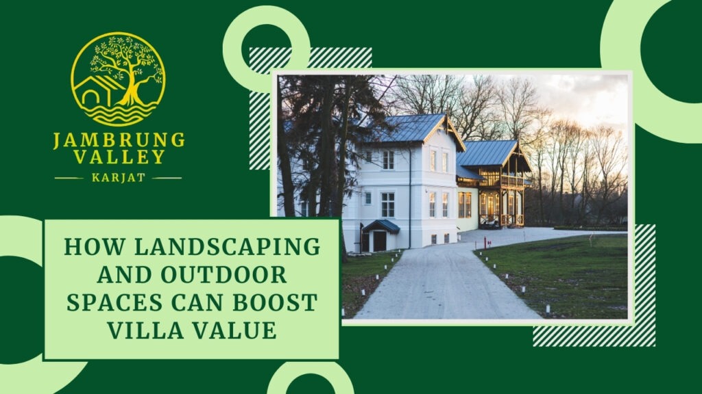 How Landscaping and Outdoor Spaces Can Boost Villa Value