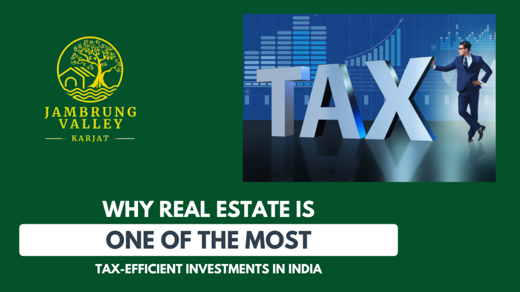 Why Real Estate Is One of the Most Tax-Efficient Investments in India