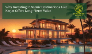 Why Investing in Scenic Destinations Like Karjat Offers Long-Term Value